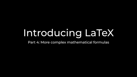 Thumbnail for entry LaTeX Tutorial Part 4: More mathematics typesetting