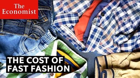 Thumbnail for entry The true cost of fast fashion | The Economist