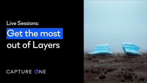 Thumbnail for Capture One 21 Live | Get the most out of Layers