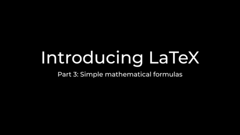Thumbnail for LaTeX Tutorial Part 3: Typesetting mathematical formulas, an introduction