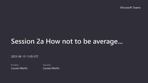 Thumbnail for Session 2a How not to be average...-20230615_120536-Meeting Recording