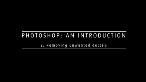 Thumbnail for Week 2:  Removing Unwanted Details - Video Tutorial