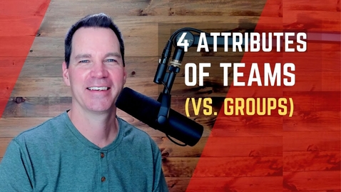 Thumbnail for entry Teams vs Groups &amp; Attributes of a Team