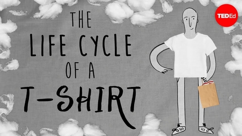 Thumbnail for entry The life cycle of a t-shirt - Angel Chang