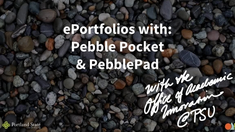 Thumbnail for entry ePorfolios with Pebble Pocket &amp; Pebble Pad
