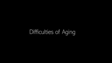 Thumbnail for entry Experts in Their Own Aging: Difficulties of Aging