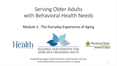 Thumbnail for entry Serving Older Adults with Behavioral Health Needs: Module 1