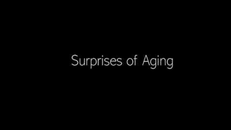 Thumbnail for entry Experts in Their Own Aging: Surprises of Aging
