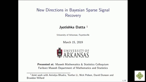 Thumbnail for entry 2019 Mar 15, Jyotishka Datta, University of Arkansas New directions in Bayesian sparse signal recovery
