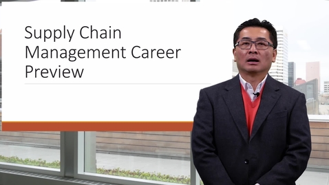 Thumbnail for entry BA 101 - Supply Chain Management Career Preview - Wong