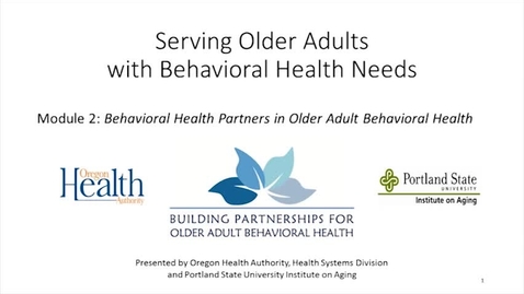 Thumbnail for entry Serving Older Adults with Behavioral Health Needs: Module 2