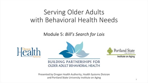 Thumbnail for entry Serving Older Adults with Behavioral Health Needs: Module 5