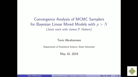 Thumbnail for entry 2019 May 10, Tavis Abrahamsen, Duke University Convergence analysis of MCMC samplers for Bayesian linear mixed models with p  N