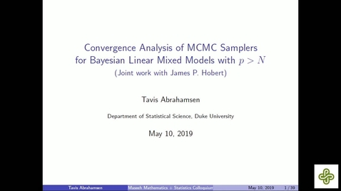 Thumbnail for 2019 May 10, Tavis Abrahamsen, Duke University Convergence analysis of MCMC samplers for Bayesian linear mixed models with p  N