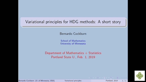 Thumbnail for 2019 Feb 1, Bernardo Cockburn, University of Minnesota, Variational principles for hybridizable discontinuous Galerkin methods: A short story