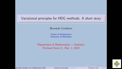 Thumbnail for entry 2019 Feb 1, Bernardo Cockburn, University of Minnesota, Variational principles for hybridizable discontinuous Galerkin methods: A short story