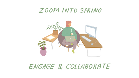 Thumbnail for Zoom Into Spring: Engage &amp; Collaborate
