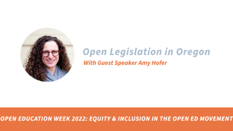 Thumbnail for Open Education Week at PSU 2022: Open Legislation in Oregon with Guest Speaker Amy Hofer