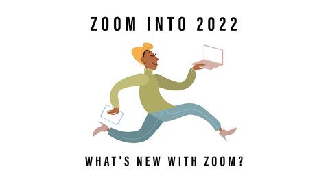 Thumbnail for entry Zoom Into 2022: What's New With Zoom?