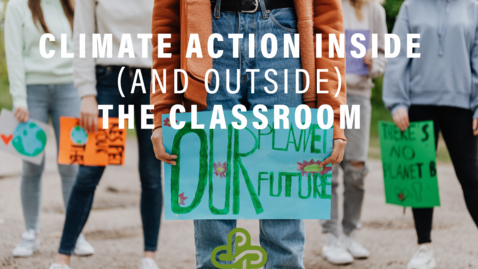 Thumbnail for Climate Action in (and outside of) the Classroom