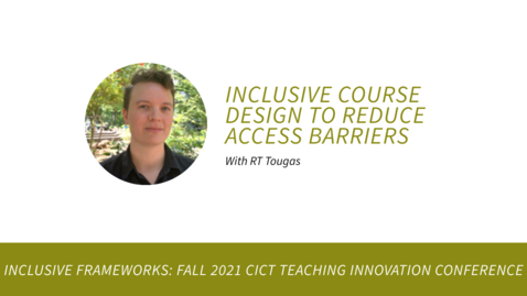 Thumbnail for Inclusive Course Design to Reduce Access Barriers with RT Tougas