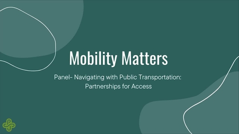 Thumbnail for Panel: Navigating Public Transportation: Partnerships for Access, Mobility Matters 2024