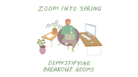 Thumbnail for entry Zoom Into Spring: Demystifying Breakout Rooms