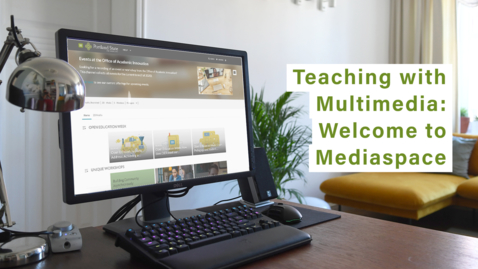 Thumbnail for entry Teaching with Multimedia: Welcome to MediaSpace