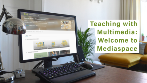 Thumbnail for Teaching with Multimedia: Welcome to MediaSpace