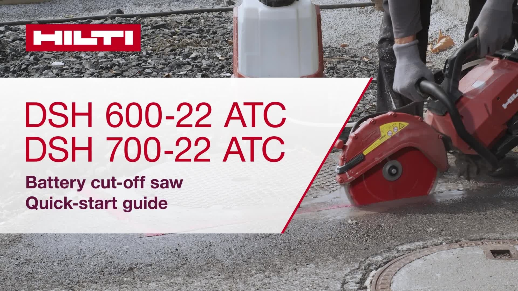 Instructional video of showing the quick start guide with the battery cut-off saw DSH 600-22 ATC and DSH 700-22 ATC Gen.2.