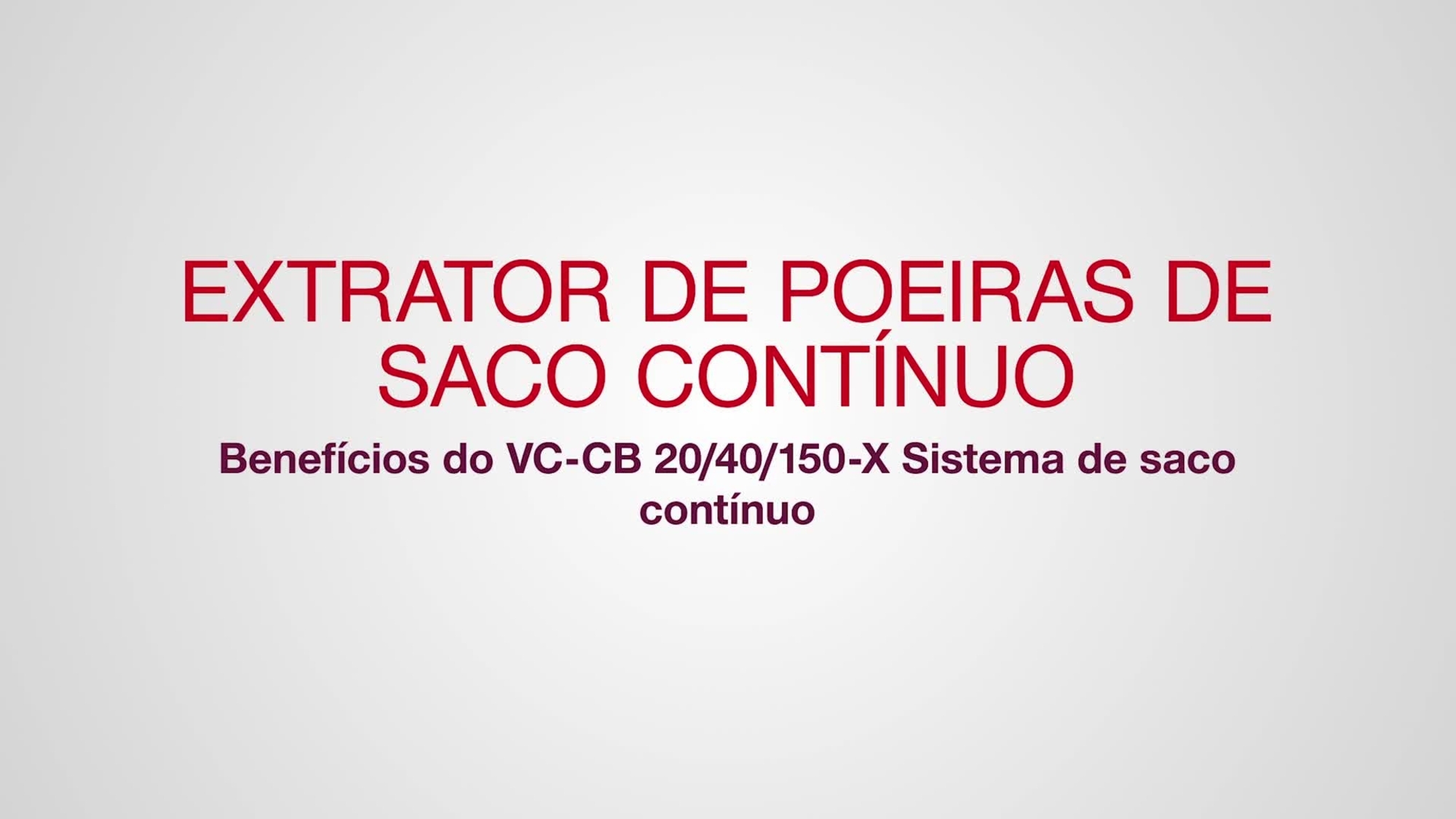 Vídeo promocional dos VC 20/40/150-X destacando as características e vantagens do acessório saco contínuo.