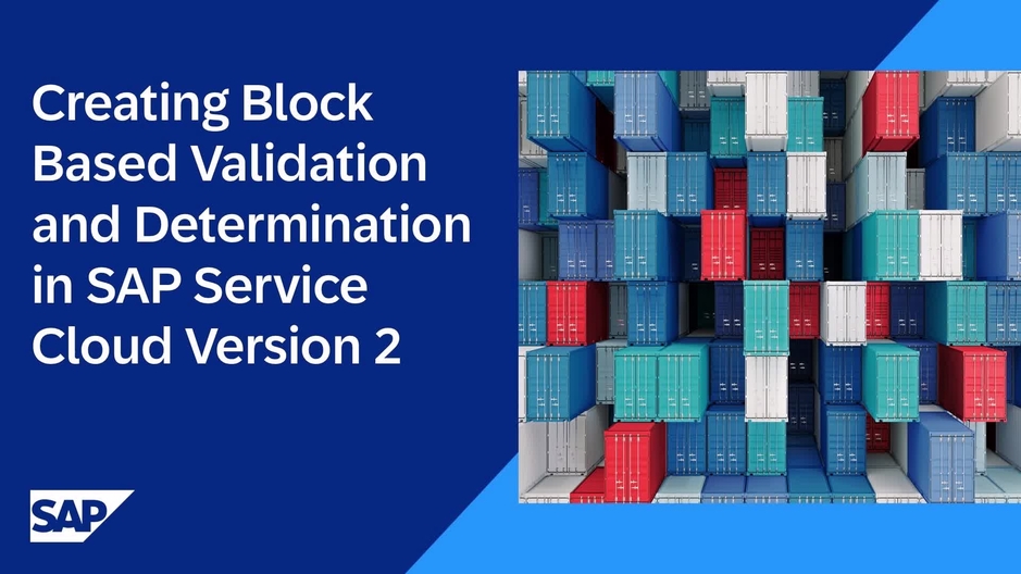 Creating Block-Based Validation and Determination in SAP Service Cloud Version 2