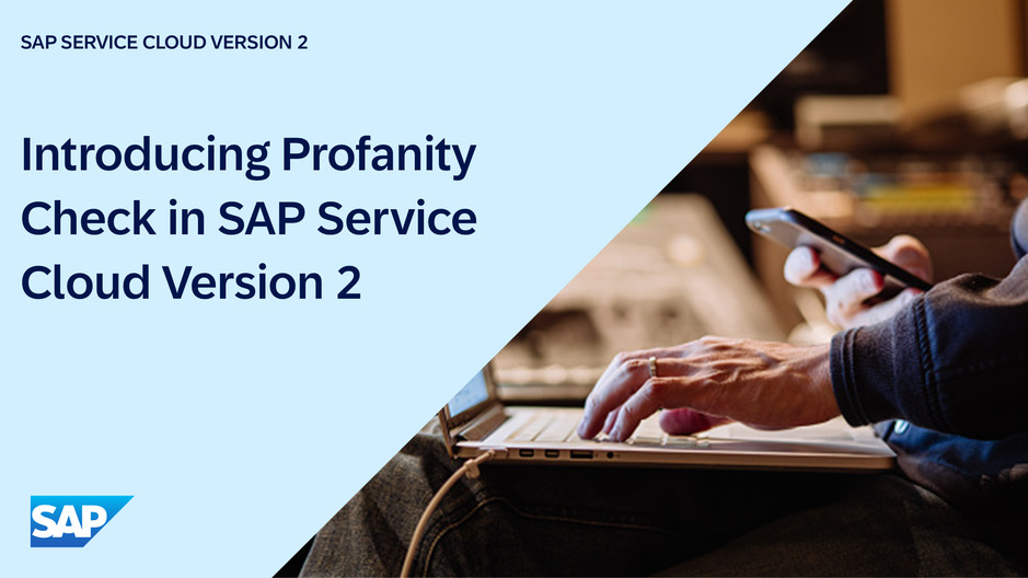 Introducing Profanity Check in SAP Service Cloud Version 2