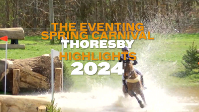 The Eventing Spring Carnival Thoresby Highlights 2024