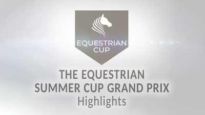 The Equestrian Summer Cup Highlights