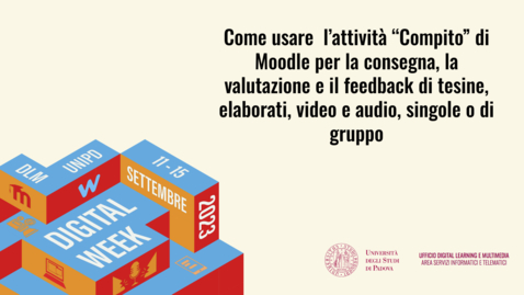 Thumbnail for Come usare  l’attività “Compito” di Moodle per la consegna, la valutazione e il feedback di tesine, elaborati, video e audio, singole o di gruppo