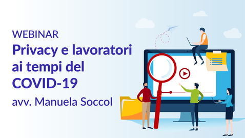 Thumbnail for Privacy e lavoratori ai tempi del COVID-19 - Avv. Manuela Soccol