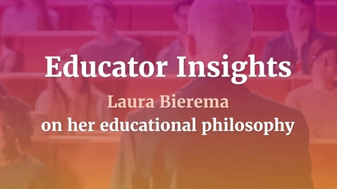 Thumbnail for entry Educator Voices: Laura Bierema on her educational philosophy
