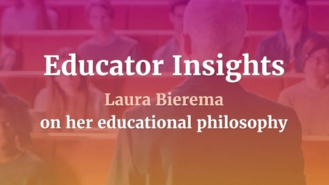 Thumbnail for Educator Voices: Laura Bierema on her educational philosophy