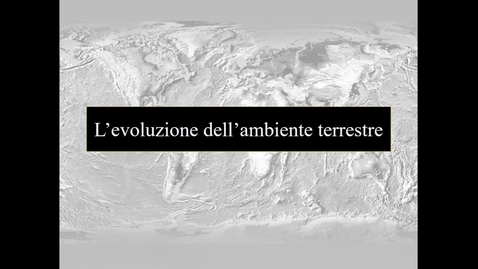 Thumbnail for entry 09 - Astrobiologia - L'evoluzione dell'ambiente terrestre.