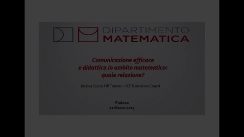 Thumbnail for entry Jessica Cucco - Comunicazione efficace e didattica in ambito matematico: quale relazione?