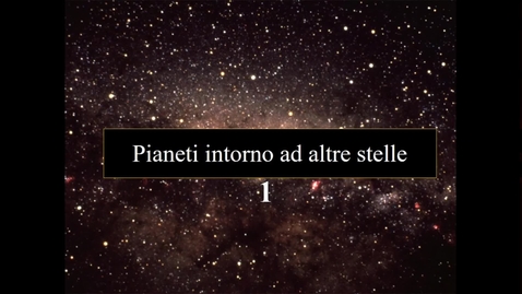 Thumbnail for 12a - Astrobiologia - Pianeti intorno ad altre stelle. I parte.