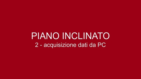 Thumbnail for 02 Piano Inclinato - Acquisizione dei dati da PC