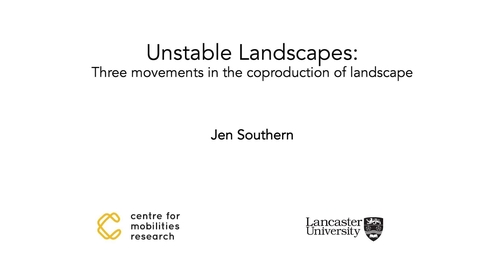 Thumbnail for entry UNRULY ARTSCAPE #2 SOUTHERN-Unstable Landscapes: Three movements in the coproduction of landscape.