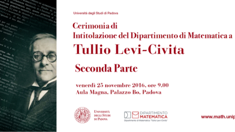 Thumbnail for entry Cerimonia di Intitolazione del Dipartimento di Matematica a Tullio Levi Civita - Seconda Parte