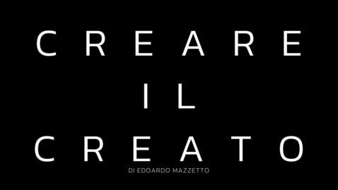 Thumbnail for entry Creare il Creato