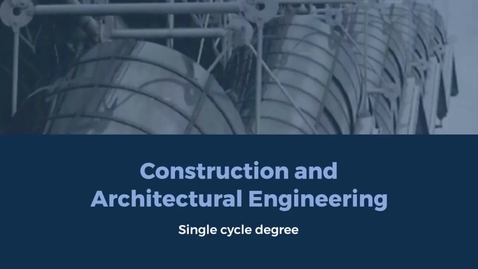 Thumbnail for entry Presentation of 5 years Single Cycle Degree in Building Engineering and Architecture