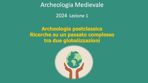 Thumbnail for entry Archeologia Medievale L1_ 2024 Ricerche su un passato complesso.mov