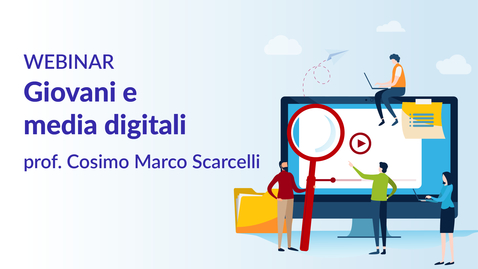 Thumbnail for entry Giovani e media digitali - prof. Cosimo Marco Scarcelli