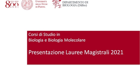 Thumbnail for entry Presentazione Lauree Magistrali Biologia e Biologia Molecolare 2021
